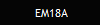 EM18A