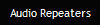 Audio Repeaters