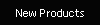 New Products