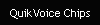 QuikVoice Chips